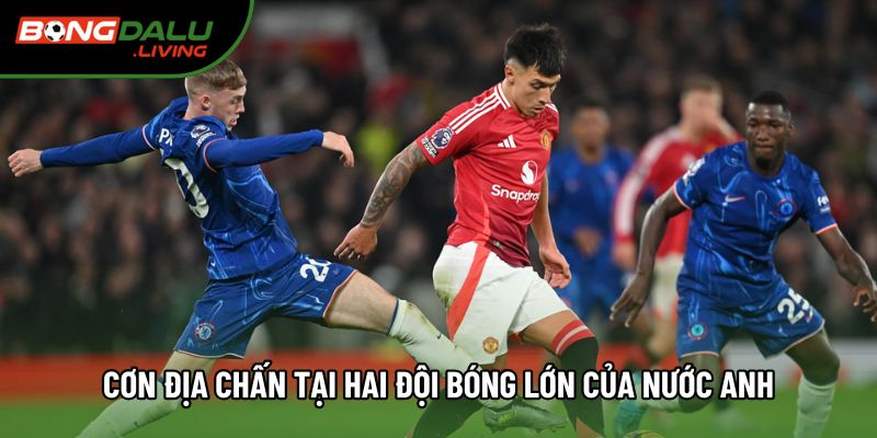 Cơn địa chấn tại hai đội bóng lớn của nước Anh