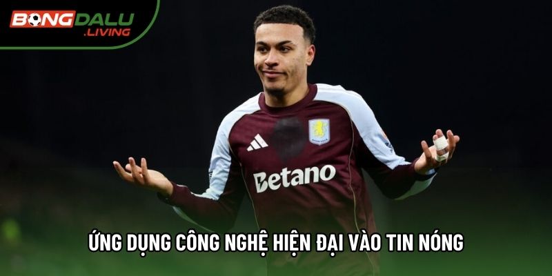 Ứng dụng công nghệ hiện đại vào tin nóng